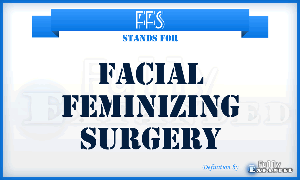 FFS - Facial Feminizing Surgery