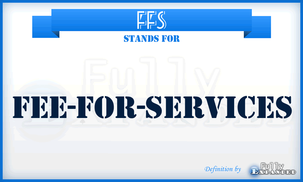 FFS - Fee-For-Services