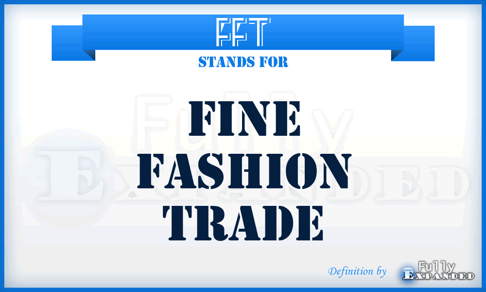 FFT - Fine Fashion Trade