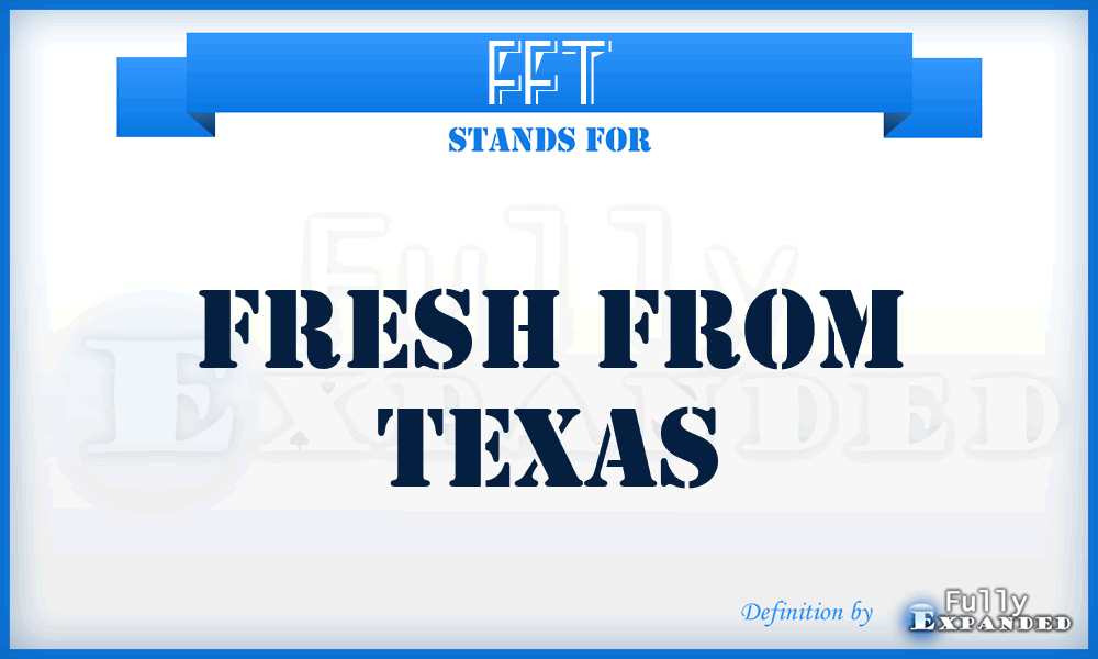 FFT - Fresh From Texas