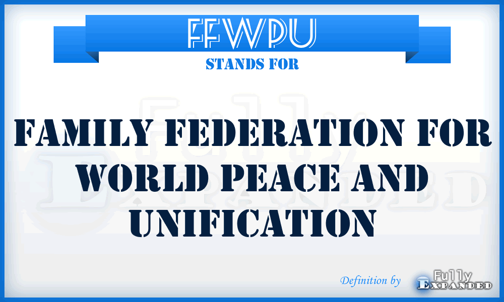 FFWPU - Family Federation for World Peace and Unification