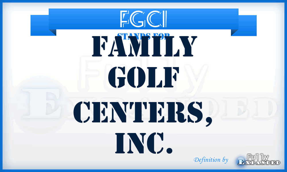 FGCI - Family Golf Centers, Inc.