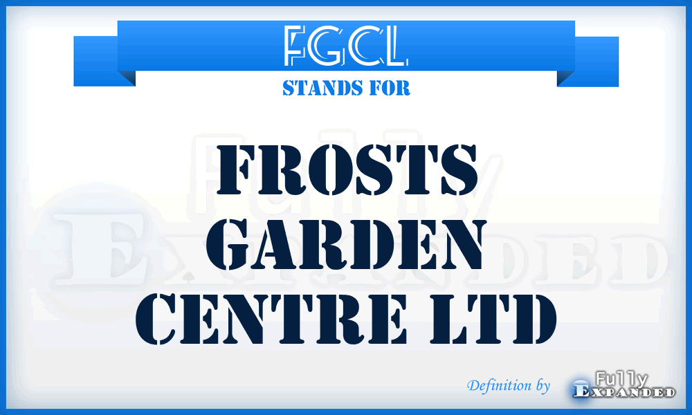 FGCL - Frosts Garden Centre Ltd