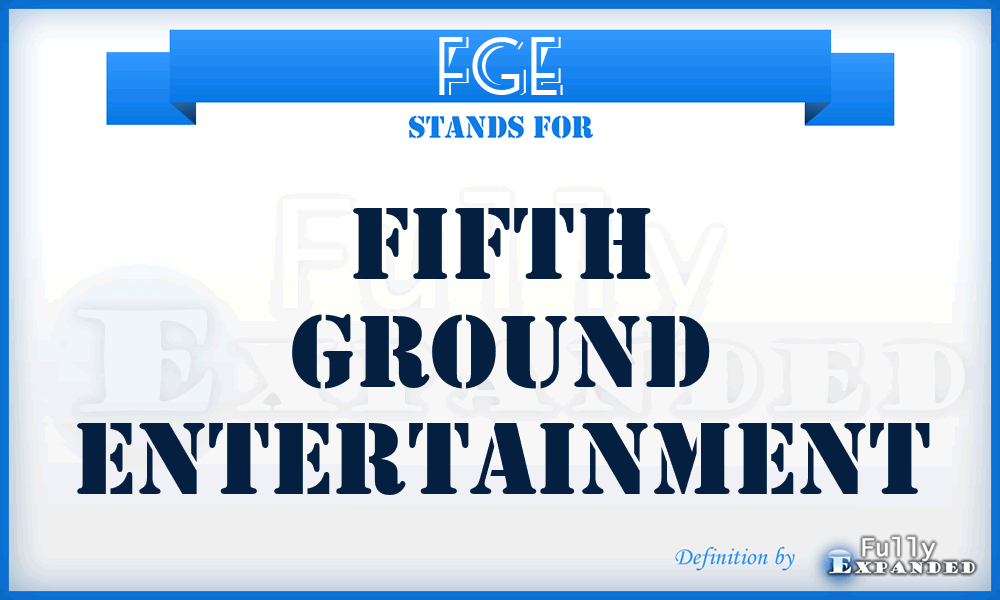 FGE - Fifth Ground Entertainment