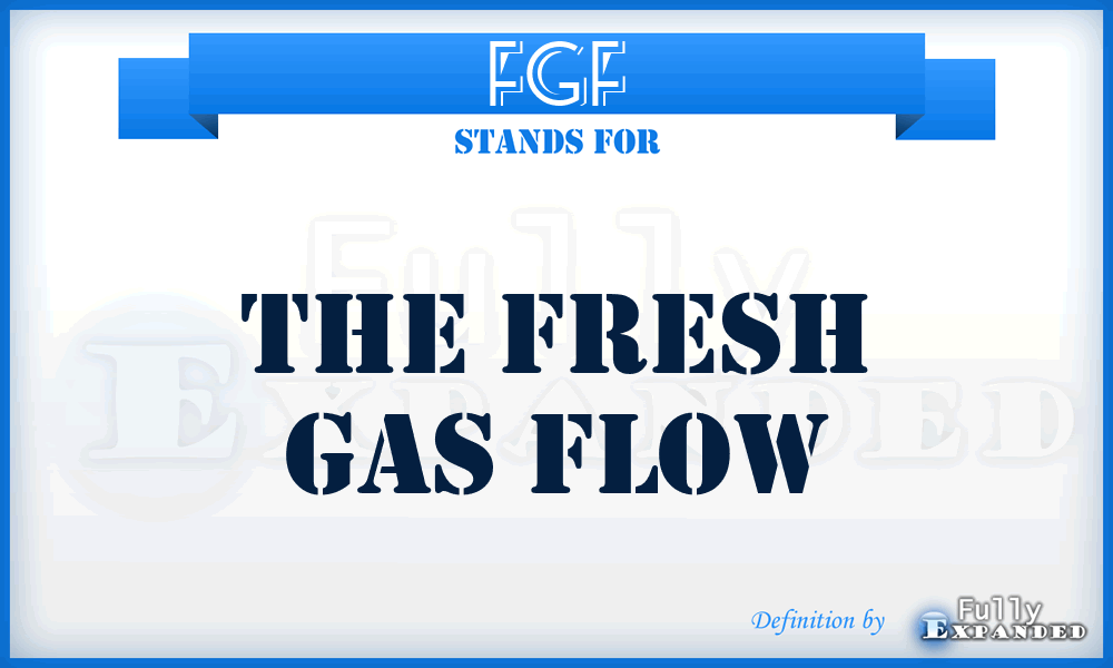 FGF - The Fresh Gas Flow
