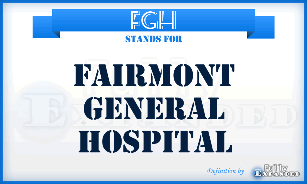 FGH - Fairmont General Hospital