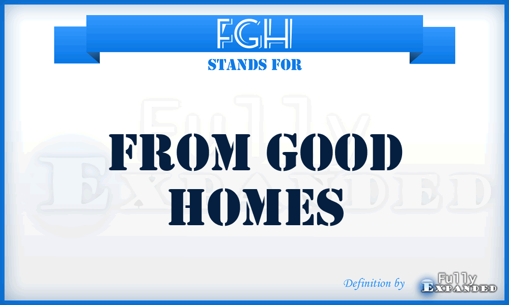 FGH - From Good Homes