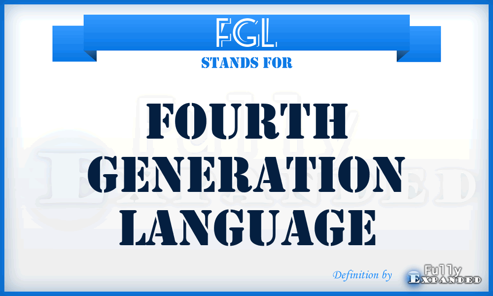 FGL - fourth generation language