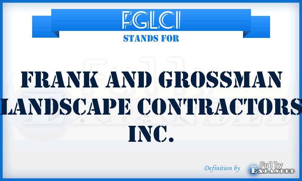 FGLCI - Frank and Grossman Landscape Contractors Inc.