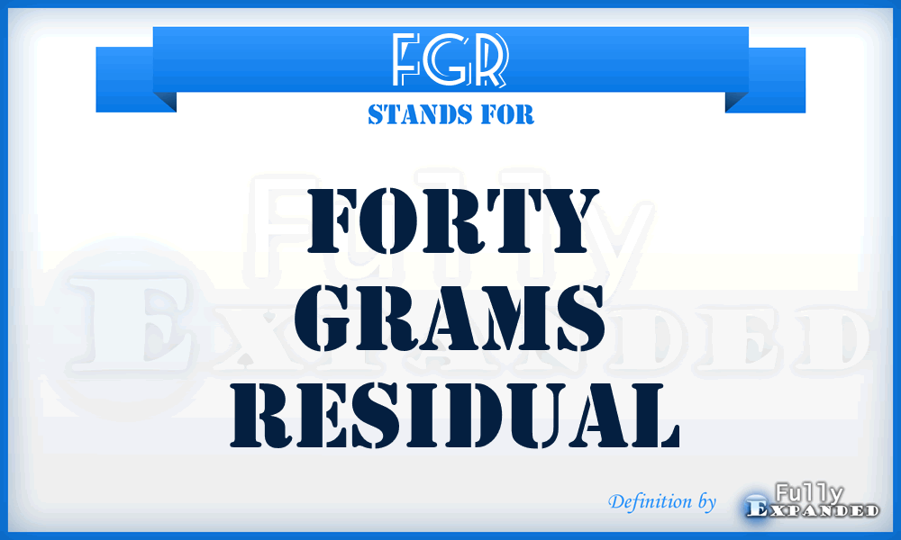 FGR - Forty Grams Residual