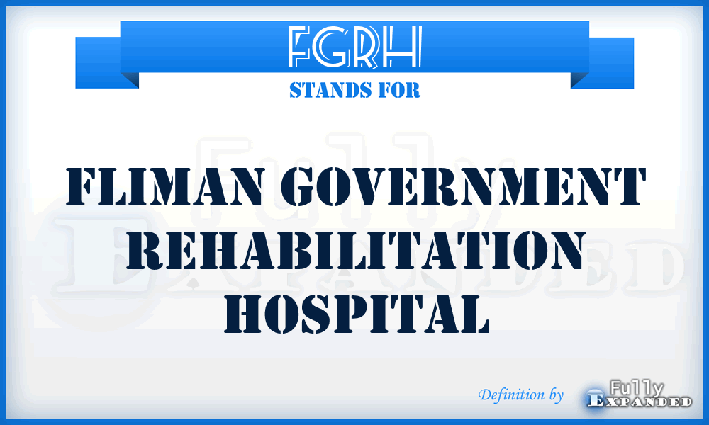 FGRH - Fliman Government Rehabilitation Hospital