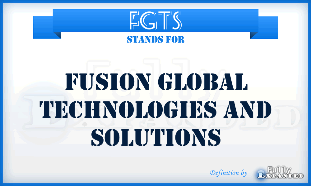 FGTS - Fusion Global Technologies and Solutions