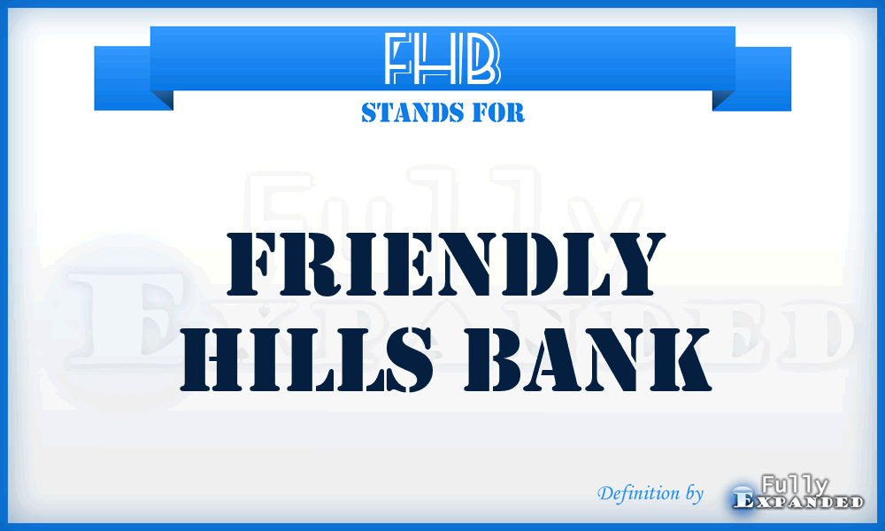 FHB - Friendly Hills Bank
