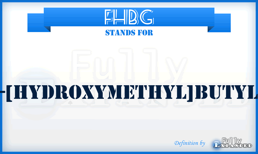 FHBG - fluoro-3-[hydroxymethyl]butyl)guanine