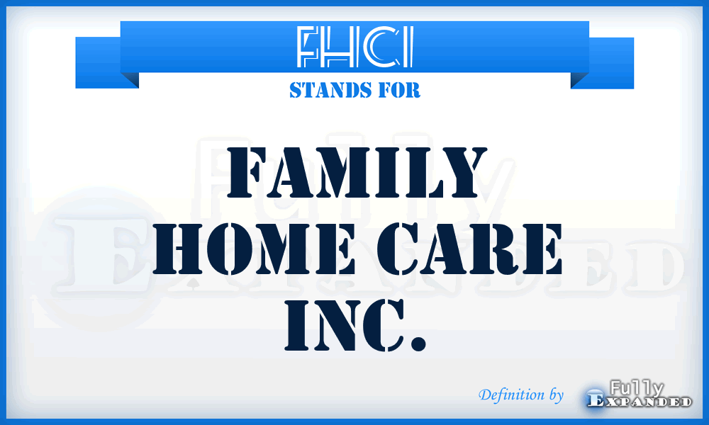 FHCI - Family Home Care Inc.
