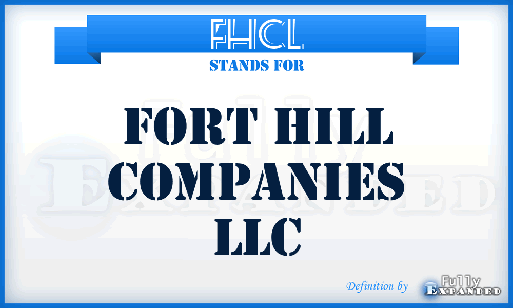 FHCL - Fort Hill Companies LLC