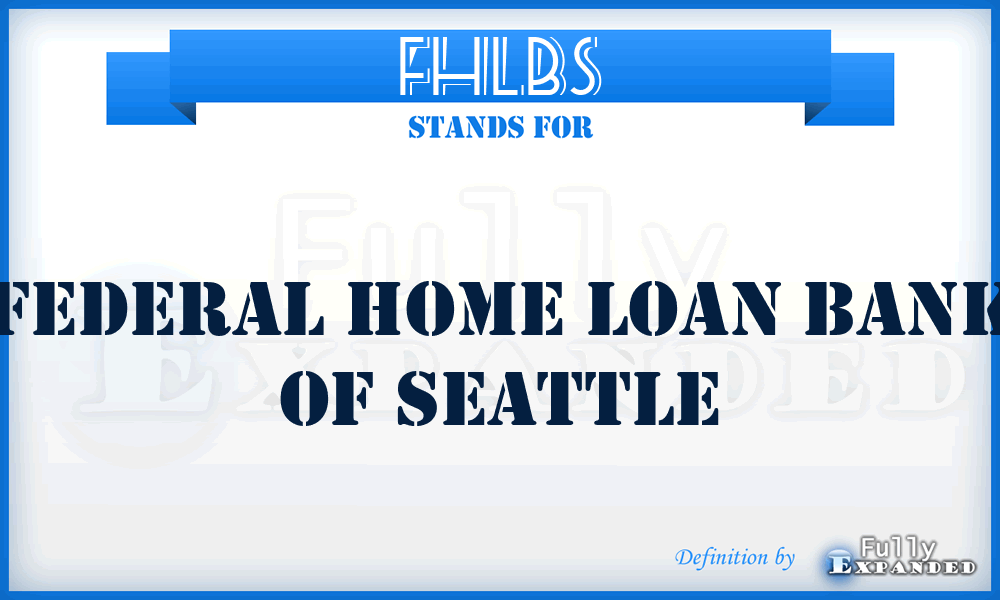 FHLBS - Federal Home Loan Bank of Seattle