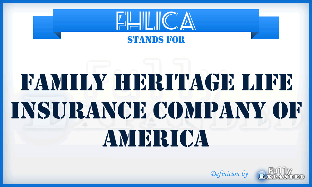 FHLICA - Family Heritage Life Insurance Company of America