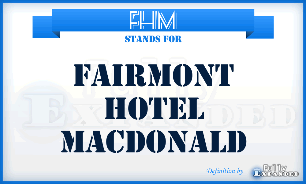 FHM - Fairmont Hotel Macdonald