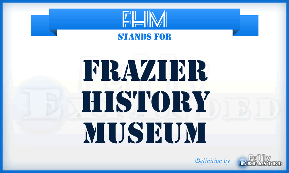 FHM - Frazier History Museum