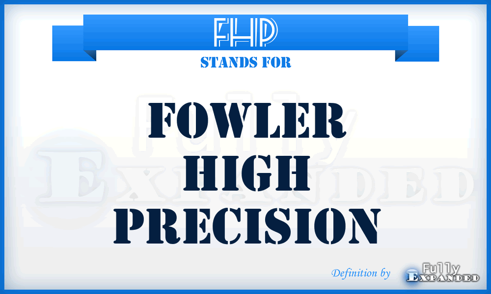 FHP - Fowler High Precision