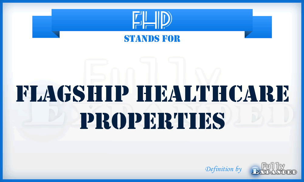 FHP - Flagship Healthcare Properties