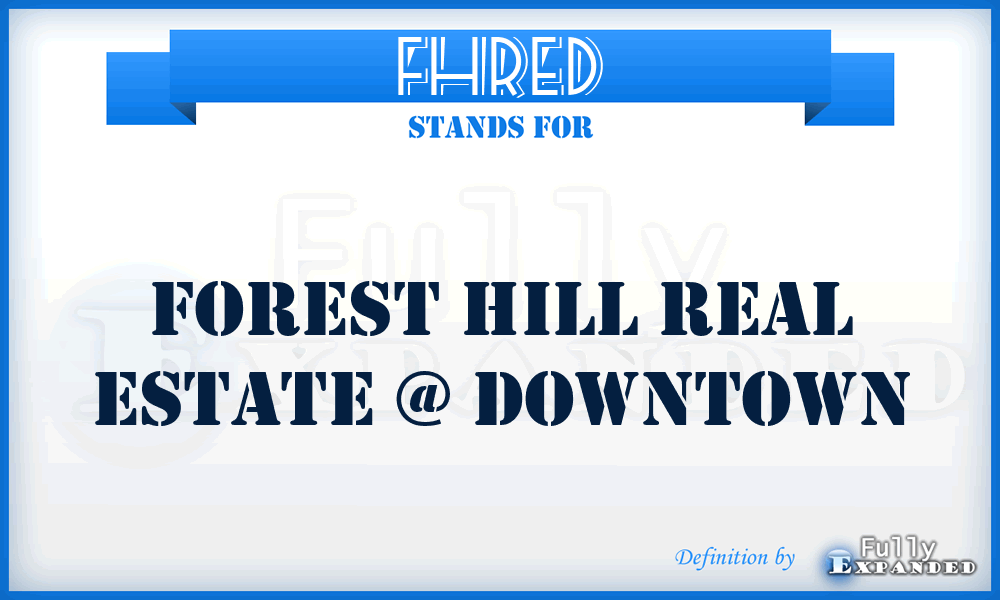 FHRED - Forest Hill Real Estate @ Downtown