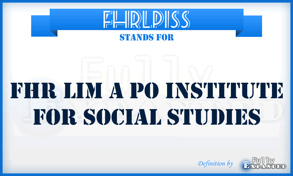 FHRLPISS - FHR Lim a Po Institute for Social Studies