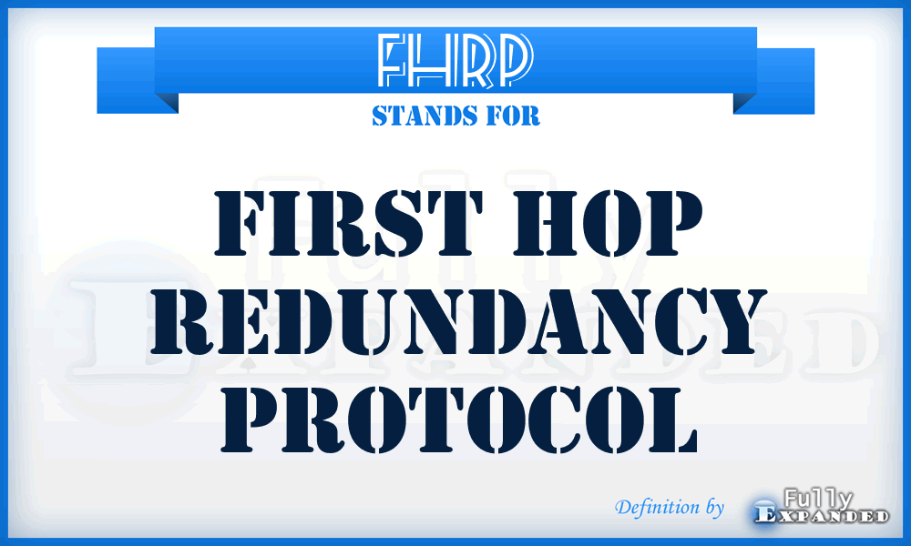 FHRP - First Hop Redundancy Protocol