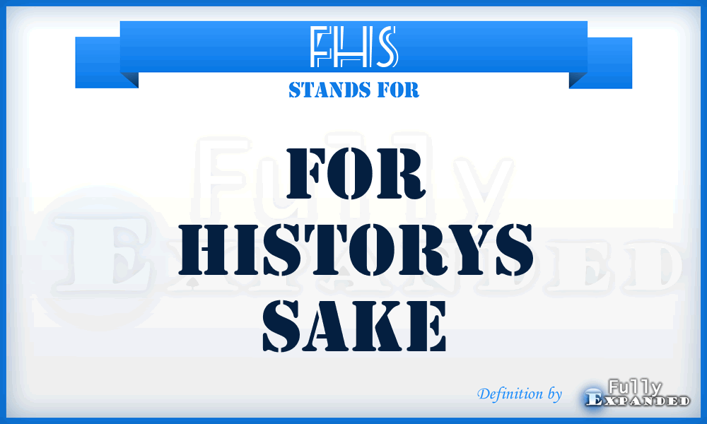 FHS - For Historys Sake