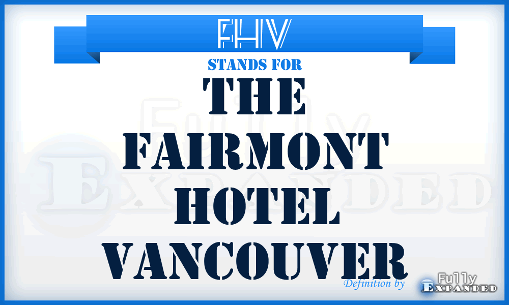 FHV - The Fairmont Hotel Vancouver