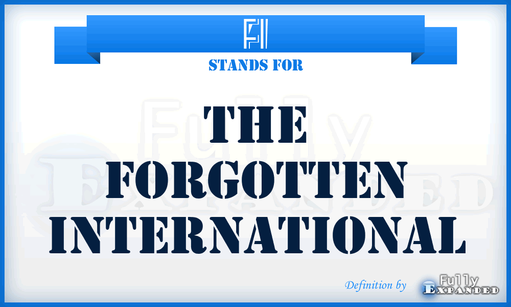 FI - The Forgotten International