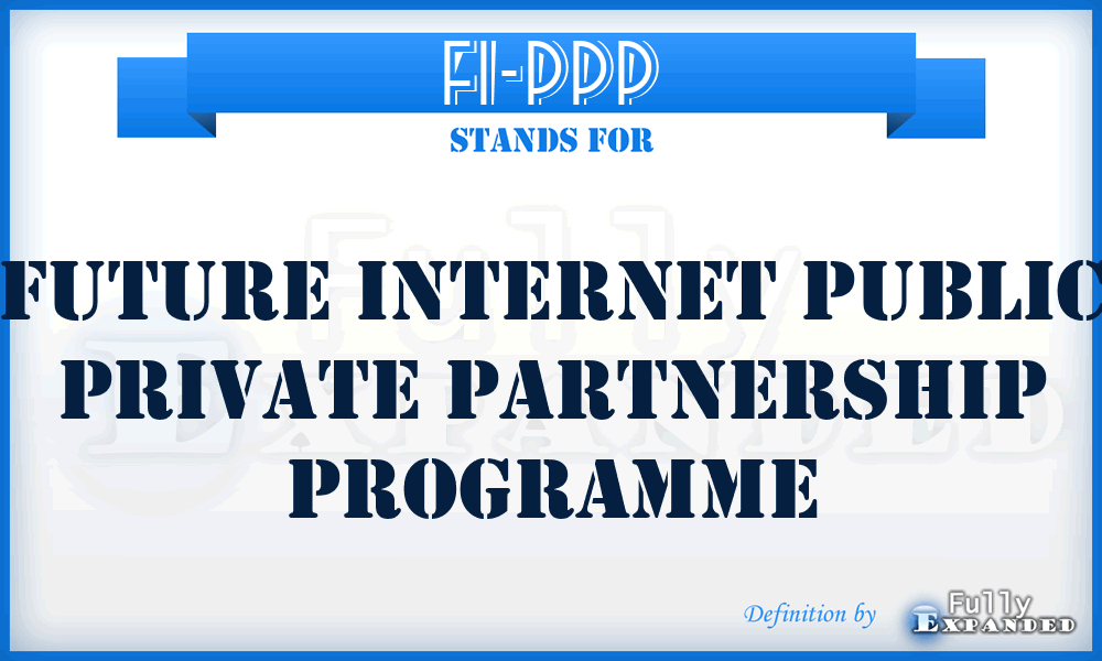 FI-PPP - Future Internet Public Private Partnership Programme