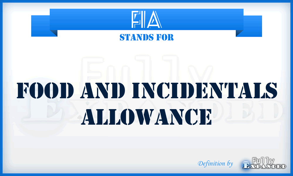 FIA - Food and Incidentals Allowance