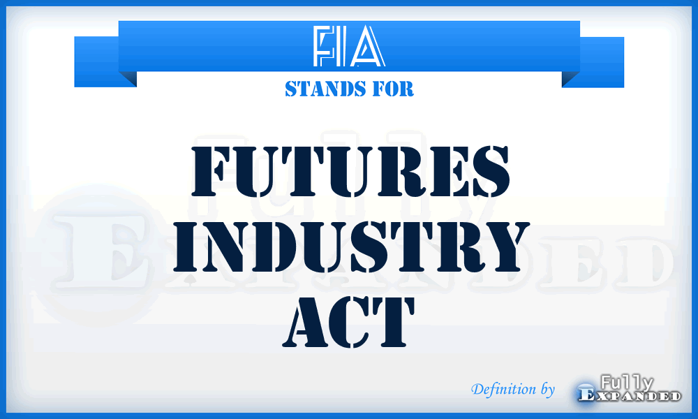 FIA - Futures Industry Act