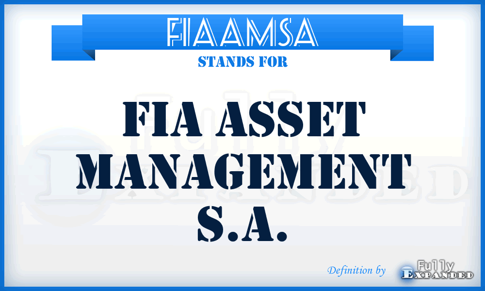 FIAAMSA - FIA Asset Management S.A.
