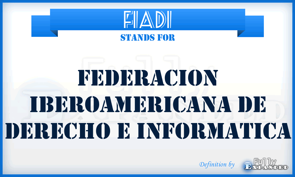 FIADI - Federacion Iberoamericana de Derecho e Informatica