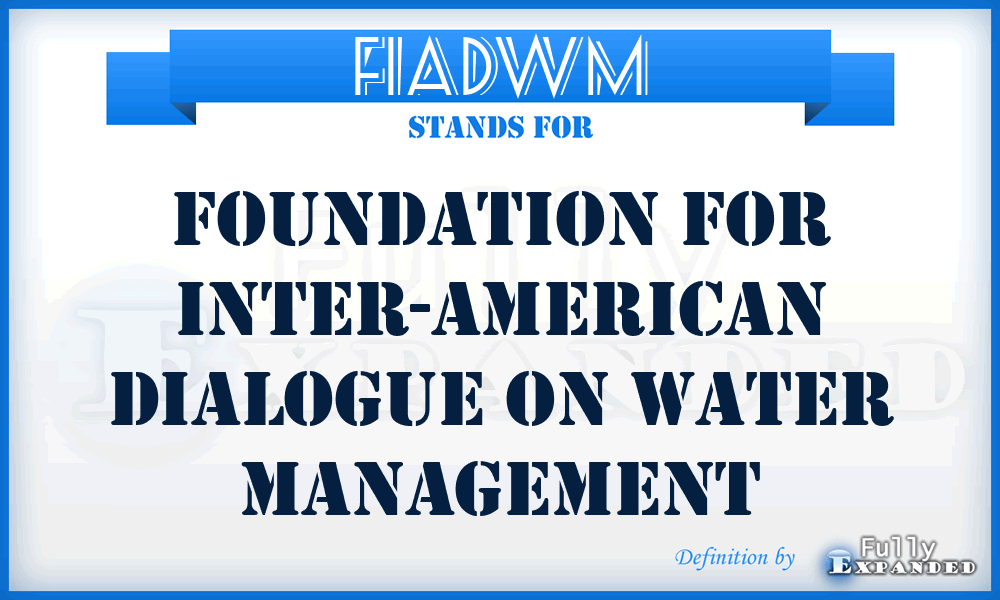 FIADWM - Foundation for Inter-American Dialogue on Water Management