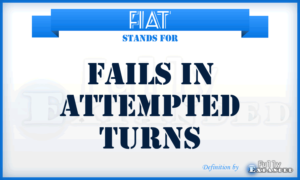 FIAT - Fails In Attempted Turns