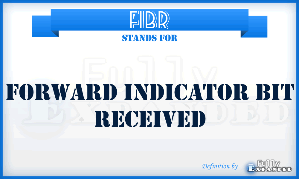 FIBR - Forward Indicator Bit Received