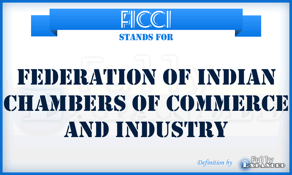 FICCI - Federation of Indian Chambers of Commerce and Industry