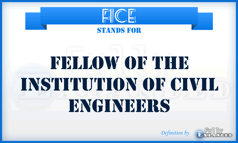 FICE - Fellow of the Institution of Civil Engineers