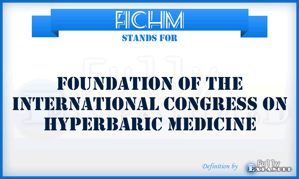 FICHM - Foundation of the International Congress on Hyperbaric Medicine