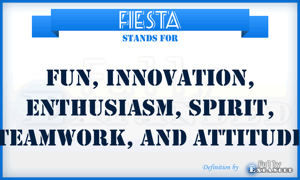 FIESTA - Fun, Innovation, Enthusiasm, Spirit, Teamwork, and Attitude