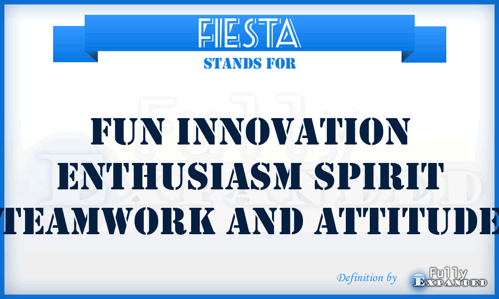 FIESTA - Fun Innovation Enthusiasm Spirit Teamwork And Attitude