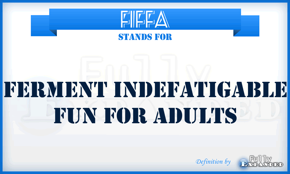 FIFFA - Ferment Indefatigable Fun For Adults