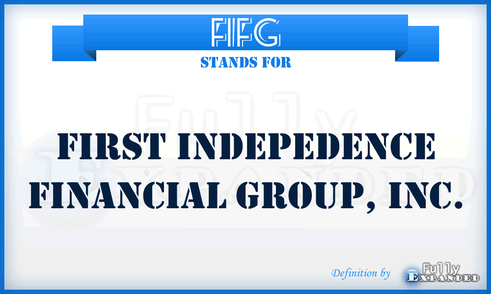 FIFG - First Indepedence Financial Group, Inc.