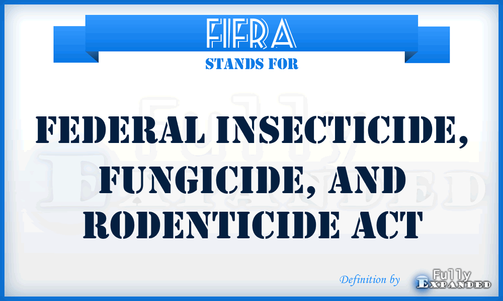 FIFRA - Federal Insecticide, Fungicide, and Rodenticide Act