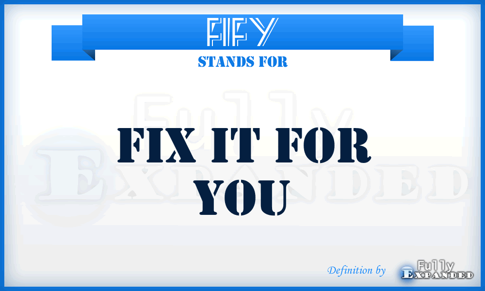 FIFY - Fix It For You