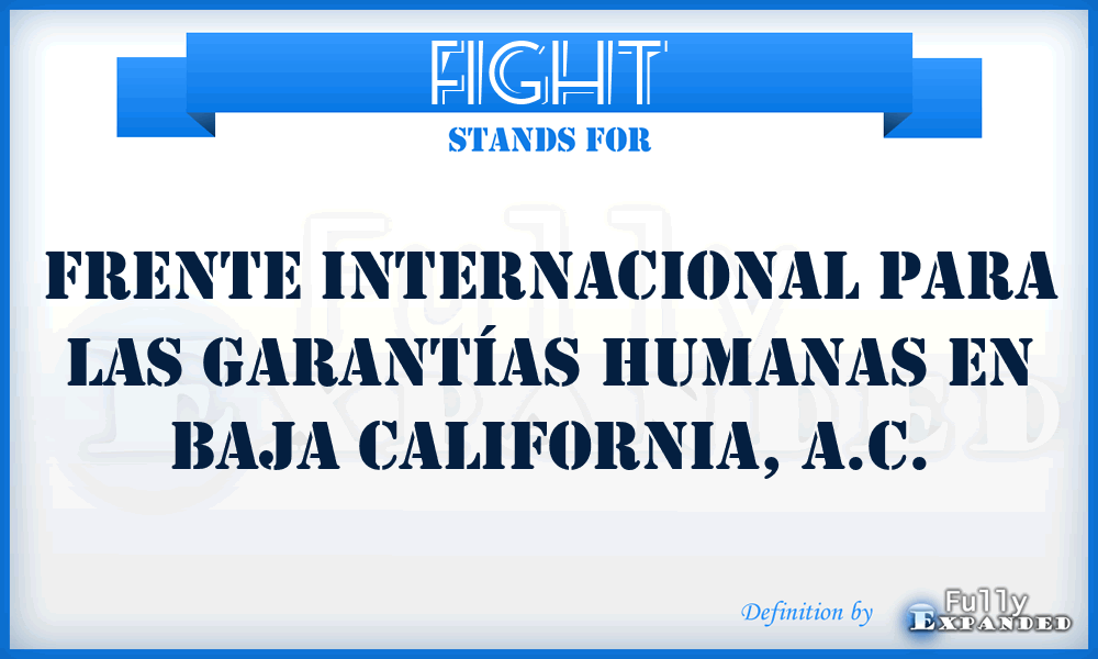 FIGHT - Frente Internacional para las Garantías Humanas en Baja California, A.C.